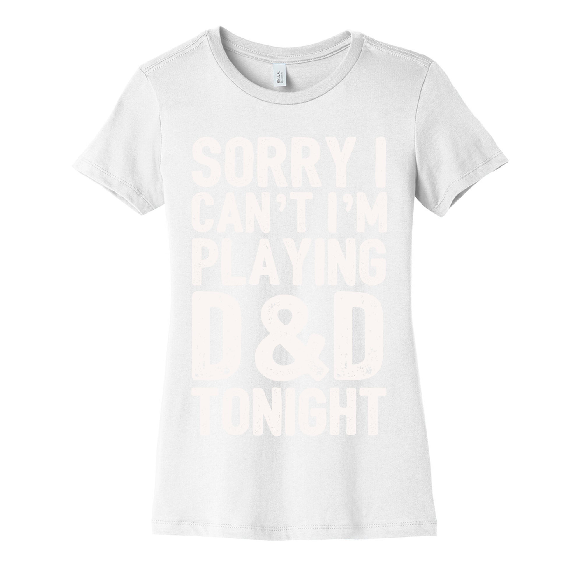 Sorry I Can't I'm Playing D&D Tonight Women's Cotton Tee