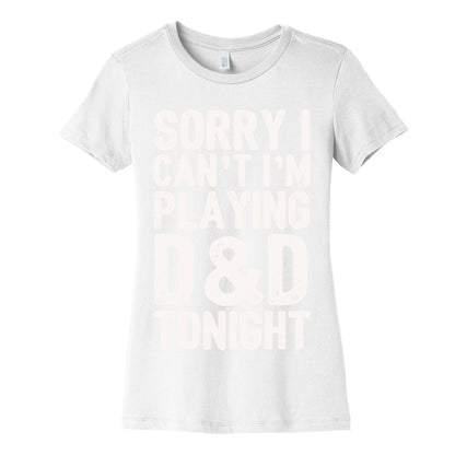 Sorry I Can't I'm Playing D&D Tonight Women's Cotton Tee