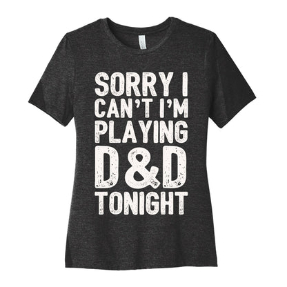 Sorry I Can't I'm Playing D&D Tonight Women's Cotton Tee