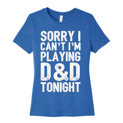 Sorry I Can't I'm Playing D&D Tonight Women's Cotton Tee