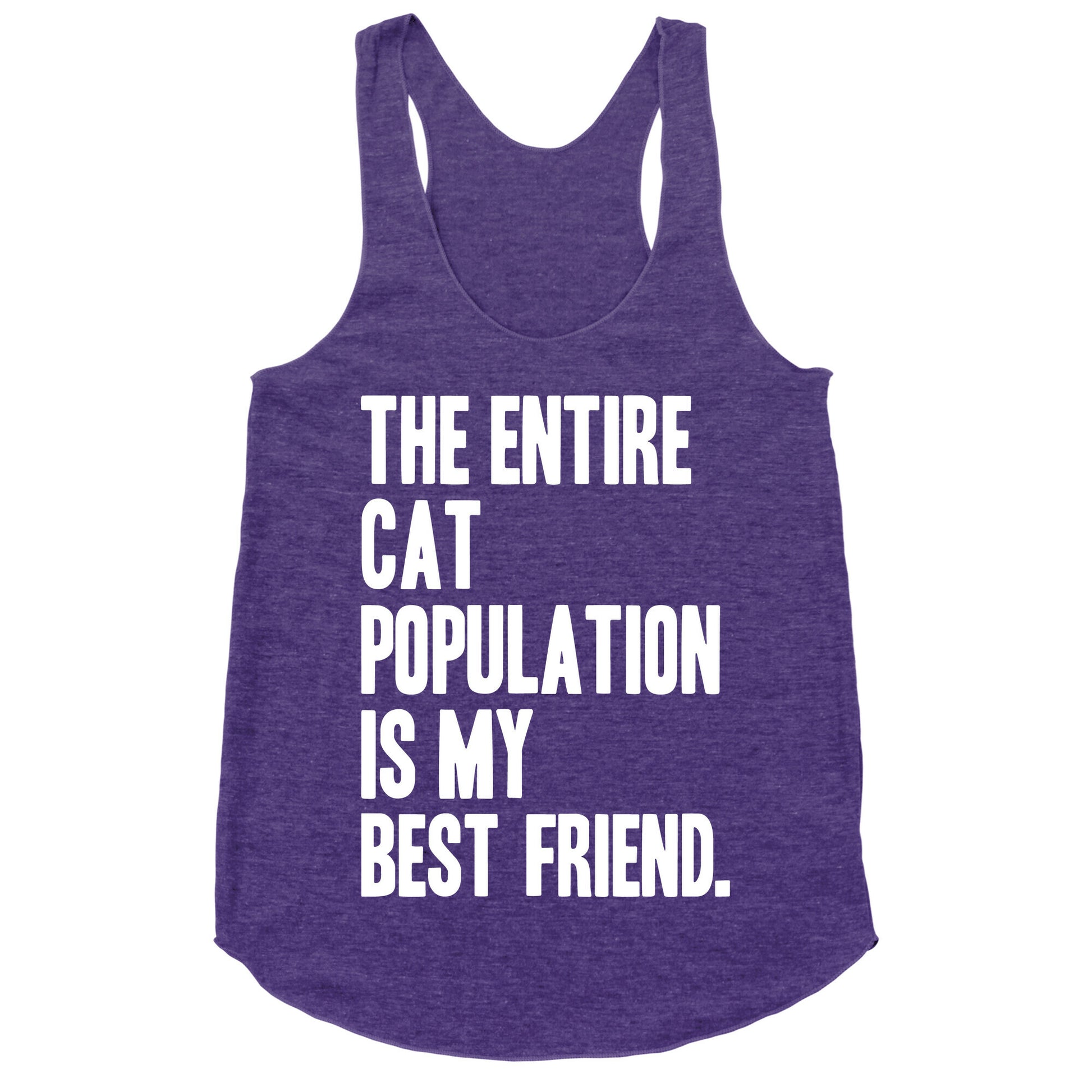 The Entire Cat Population Is My Best Friend Racerback Tank