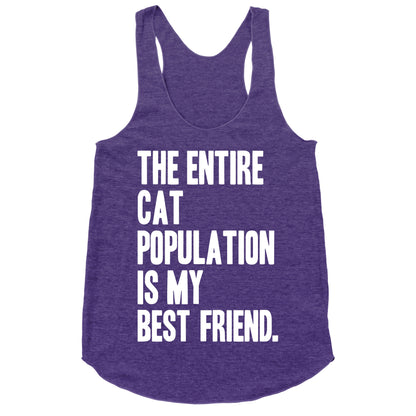 The Entire Cat Population Is My Best Friend Racerback Tank