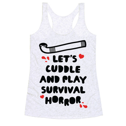 Let's Cuddle and Play Survival Horror Racerback Tank