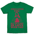Jesus Loves You But He's Not In Love With You T-Shirt