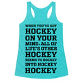 When You've Got Hockey On Your Mind.... Racerback Tank