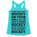 When You've Got Hockey On Your Mind.... Racerback Tank