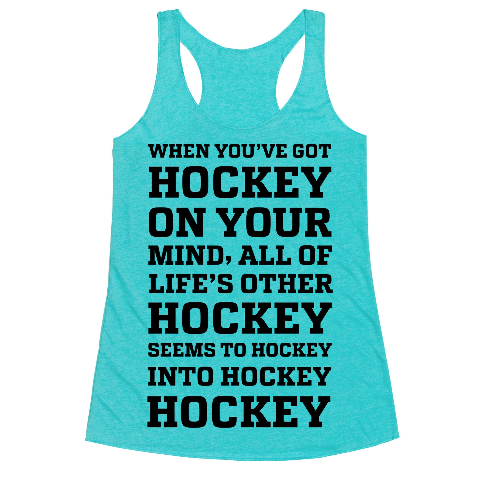 When You've Got Hockey On Your Mind.... Racerback Tank
