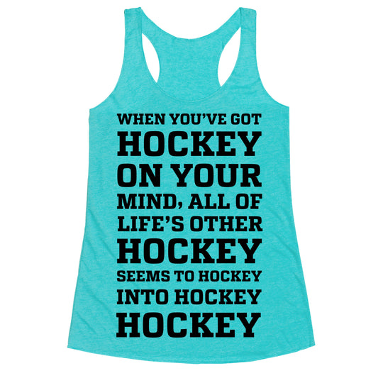 When You've Got Hockey On Your Mind.... Racerback Tank