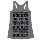 When You've Got Hockey On Your Mind.... Racerback Tank