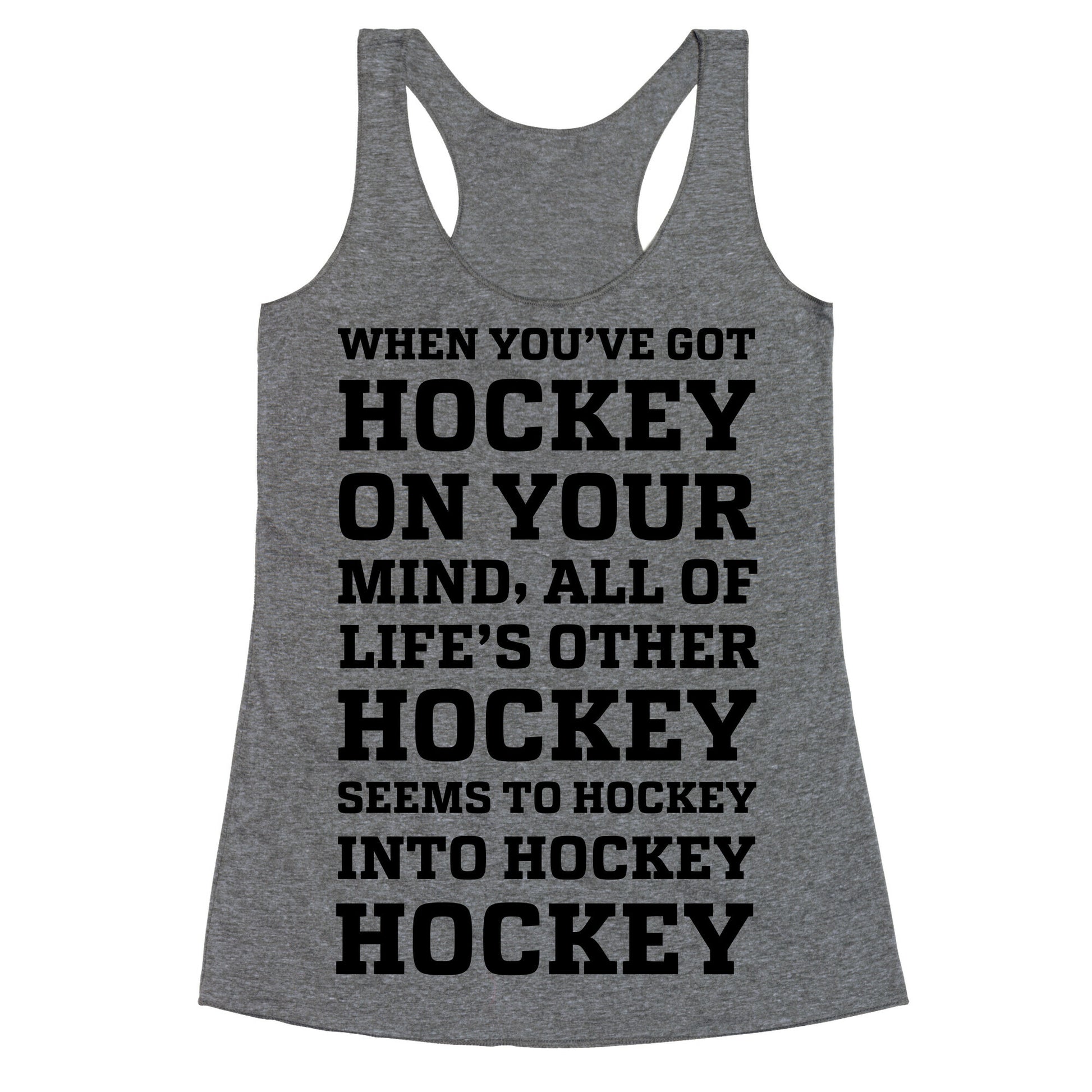 When You've Got Hockey On Your Mind.... Racerback Tank