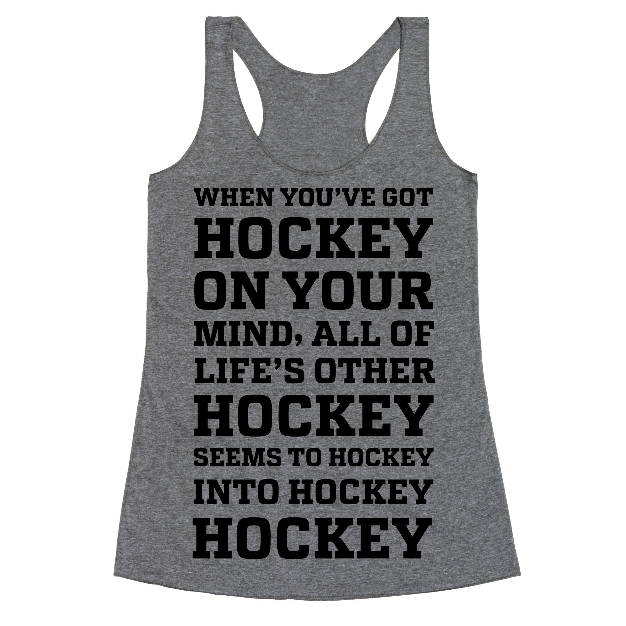When You've Got Hockey On Your Mind.... Racerback Tank