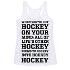 When You've Got Hockey On Your Mind.... Racerback Tank