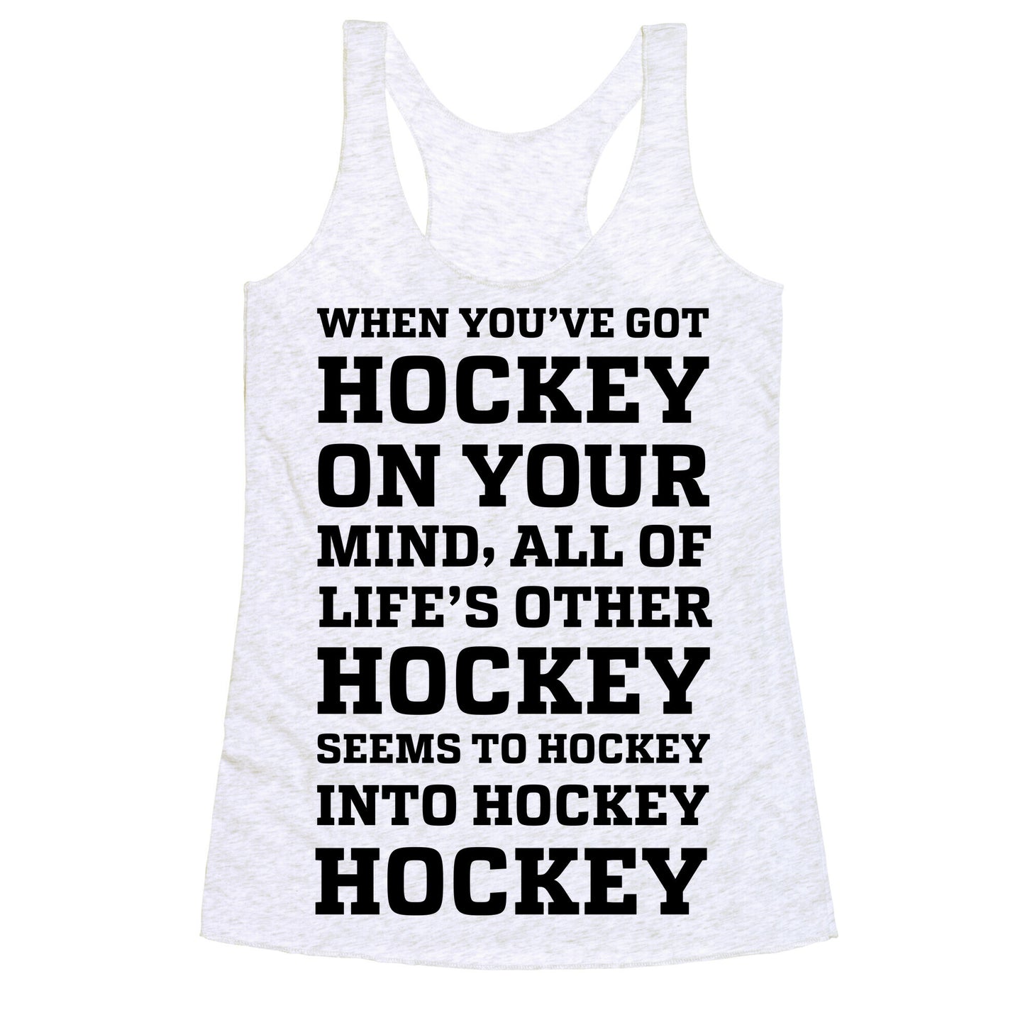 When You've Got Hockey On Your Mind.... Racerback Tank