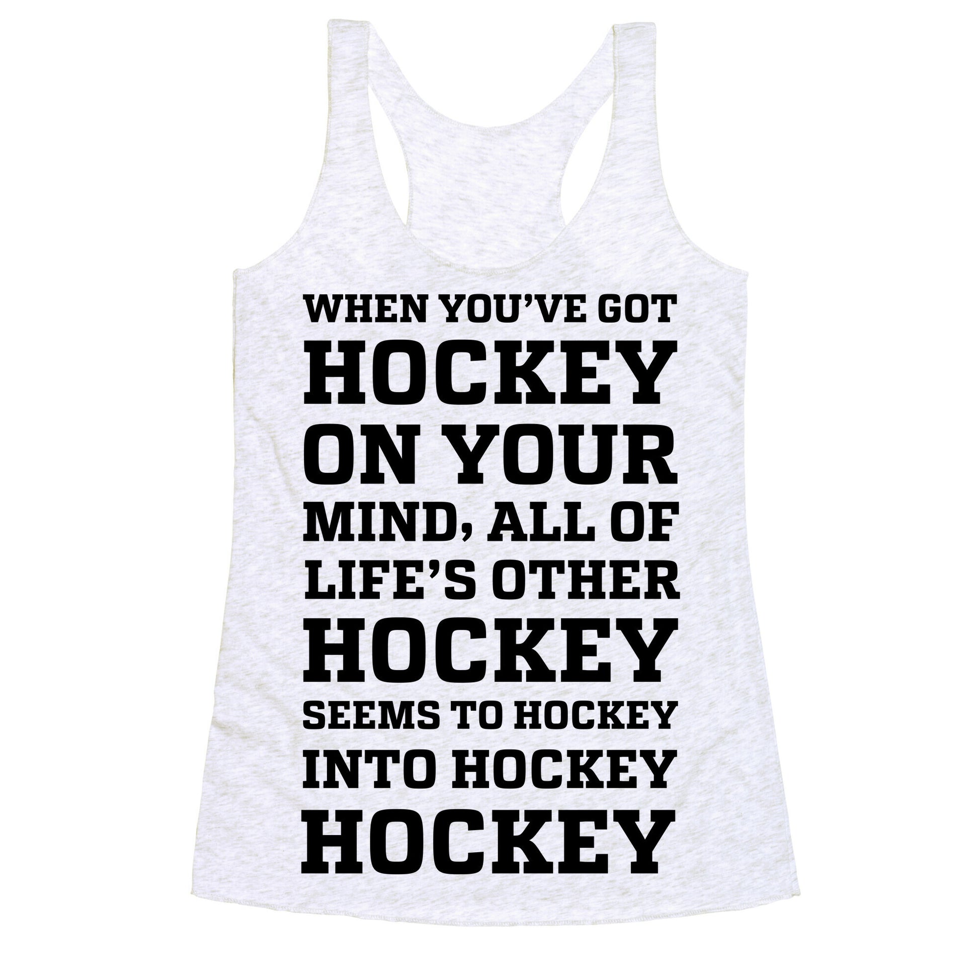 When You've Got Hockey On Your Mind.... Racerback Tank