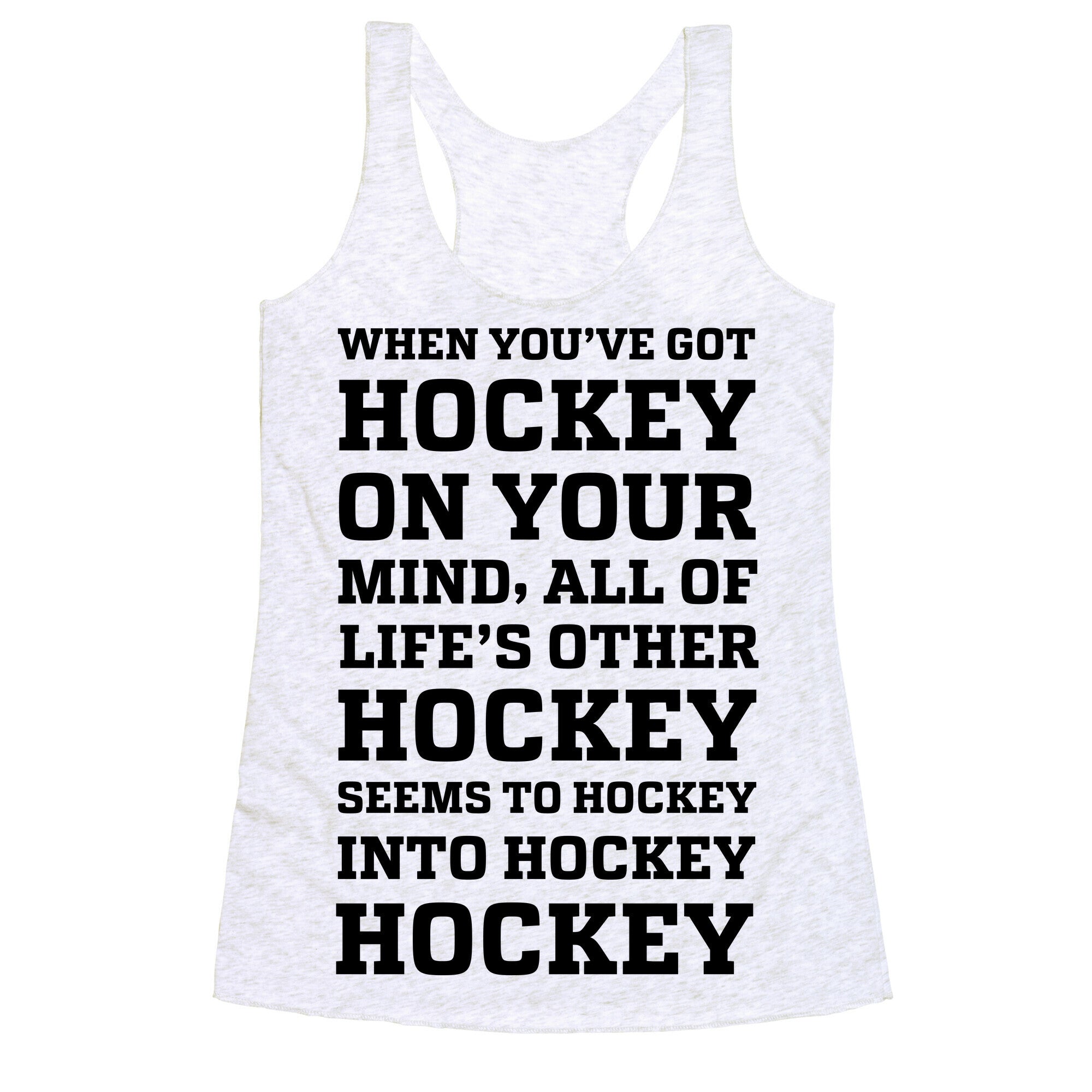 When You've Got Hockey On Your Mind.... Racerback Tank