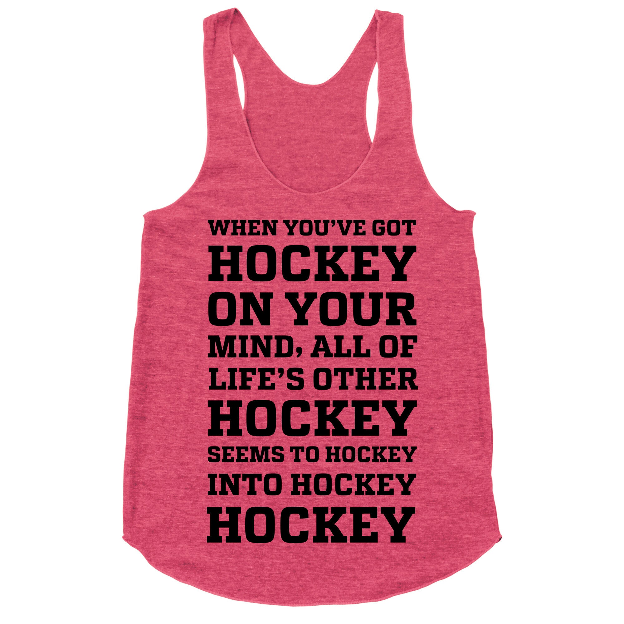 When You've Got Hockey On Your Mind.... Racerback Tank
