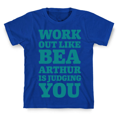 Workout Like Bea Arthur is Judging You T-Shirt