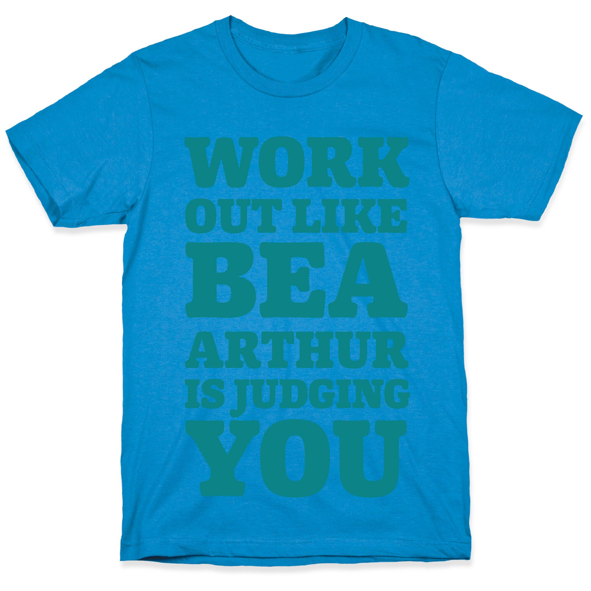 Workout Like Bea Arthur is Judging You T-Shirt