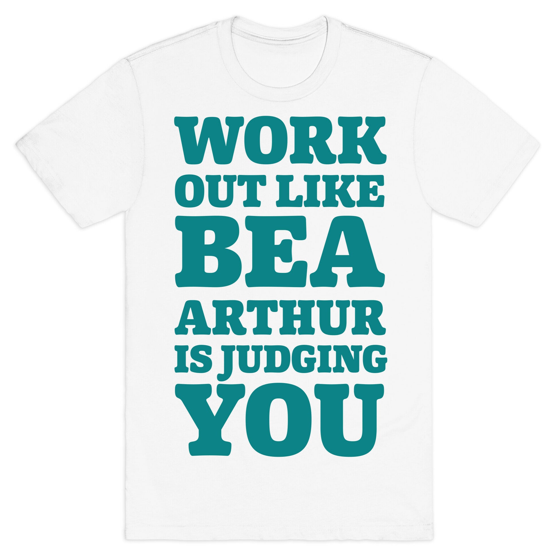 Workout Like Bea Arthur is Judging You T-Shirt