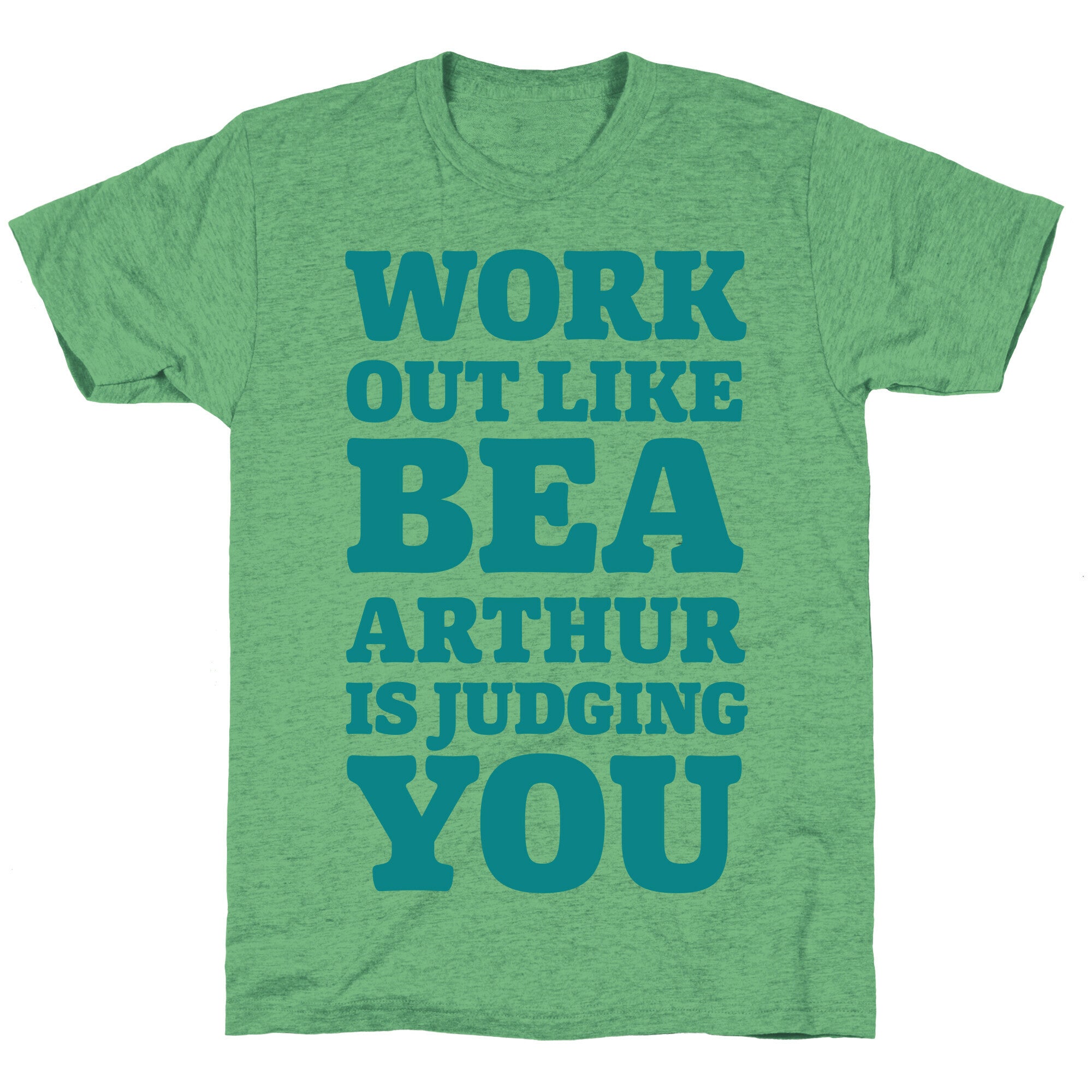 Workout Like Bea Arthur is Judging You Unisex Triblend Tee