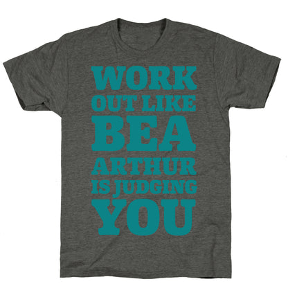 Workout Like Bea Arthur is Judging You Unisex Triblend Tee