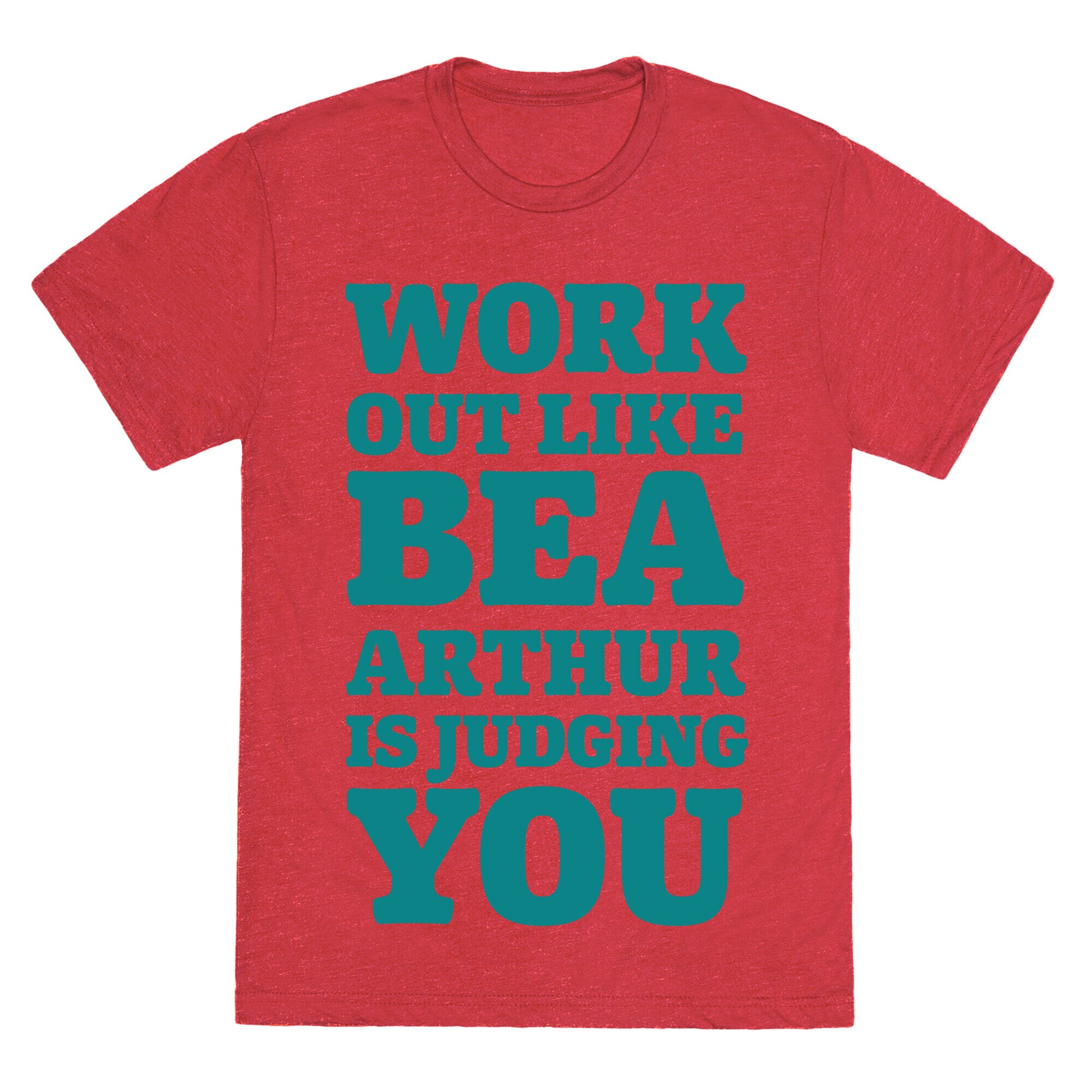 Workout Like Bea Arthur is Judging You Unisex Triblend Tee
