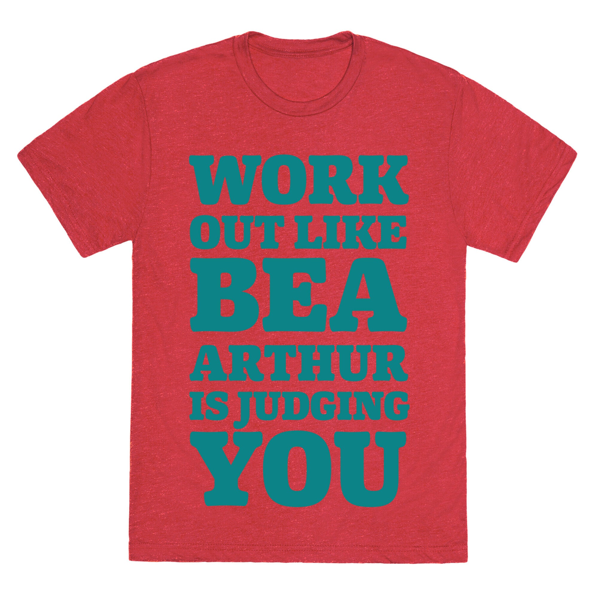 Workout Like Bea Arthur is Judging You Unisex Triblend Tee