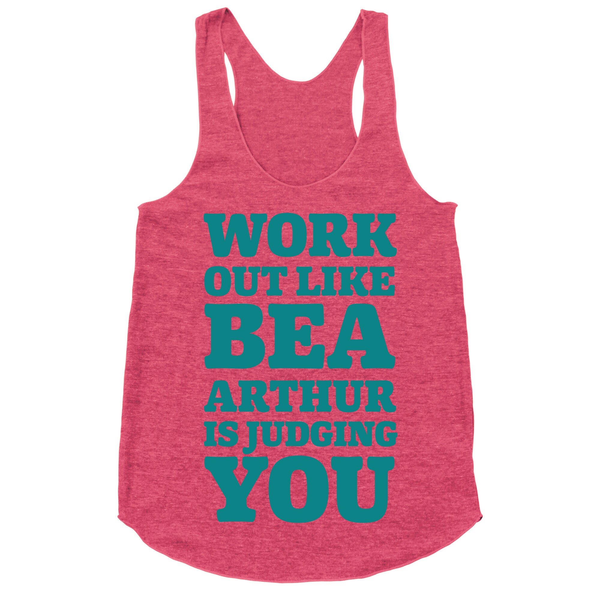 Workout Like Bea Arthur is Judging You Racerback Tank