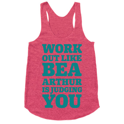 Workout Like Bea Arthur is Judging You Racerback Tank