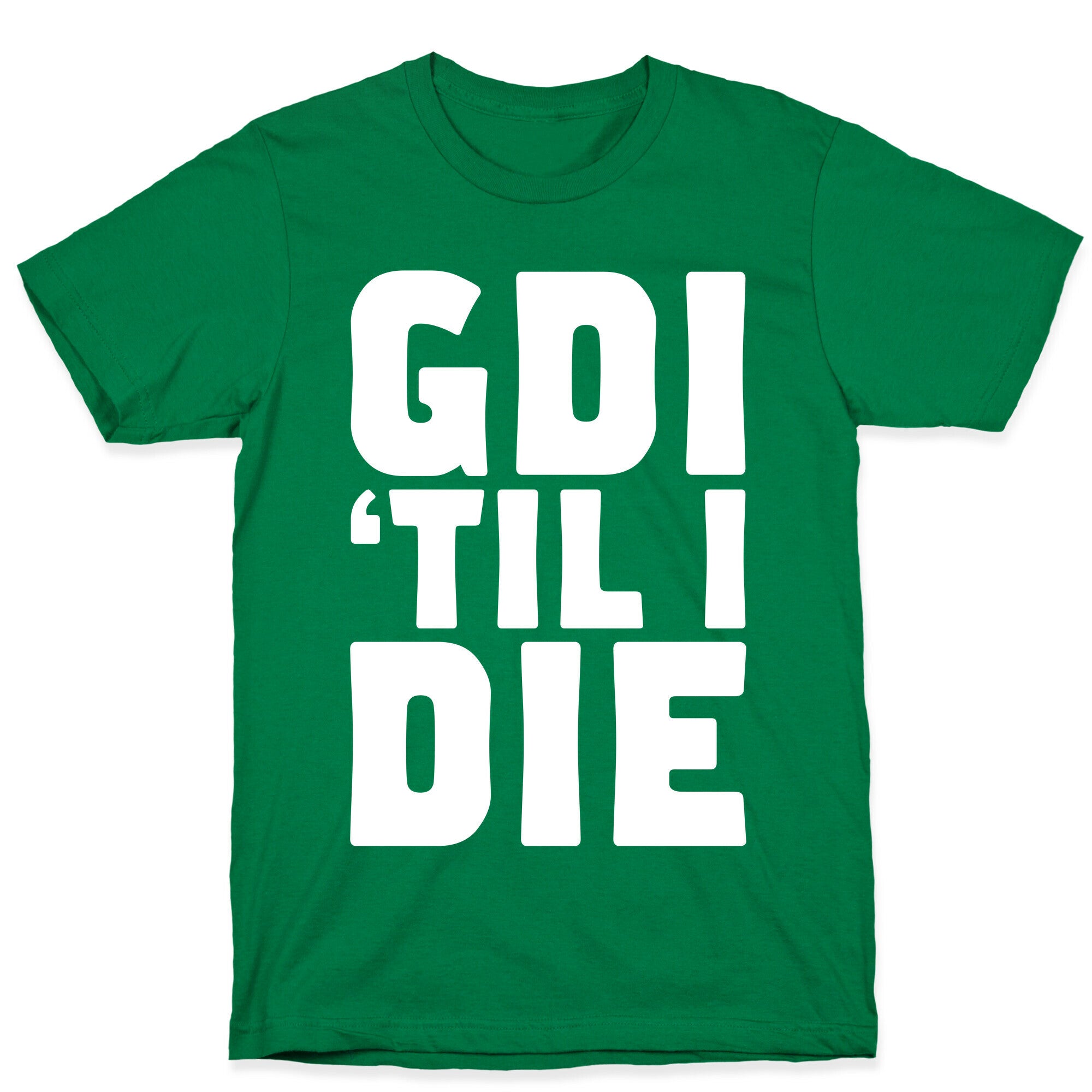 GDI 'Till I Die T-Shirt
