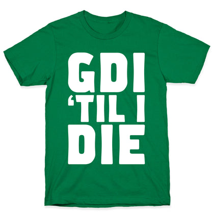 GDI 'Till I Die T-Shirt