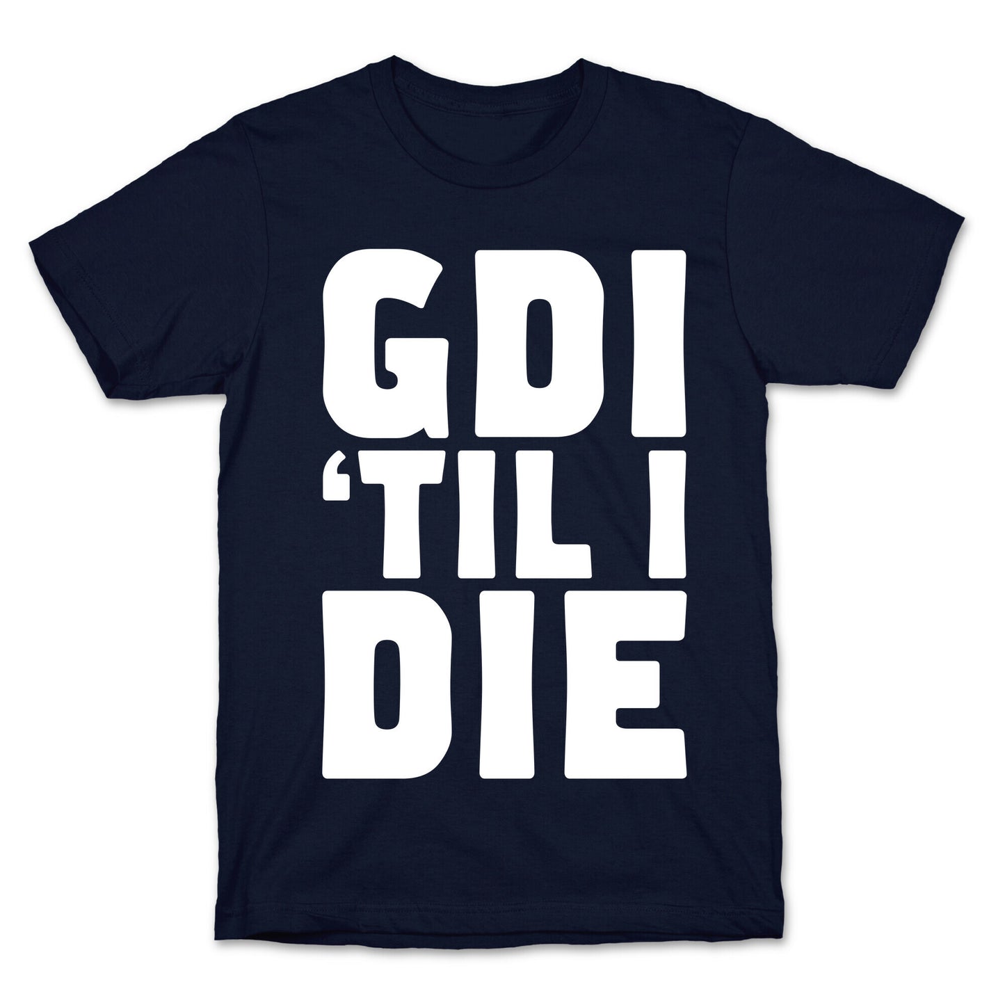 GDI 'Till I Die T-Shirt