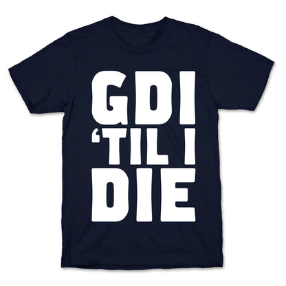 GDI 'Till I Die T-Shirt
