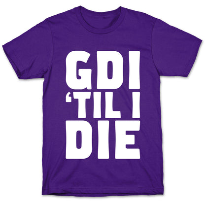 GDI 'Till I Die T-Shirt