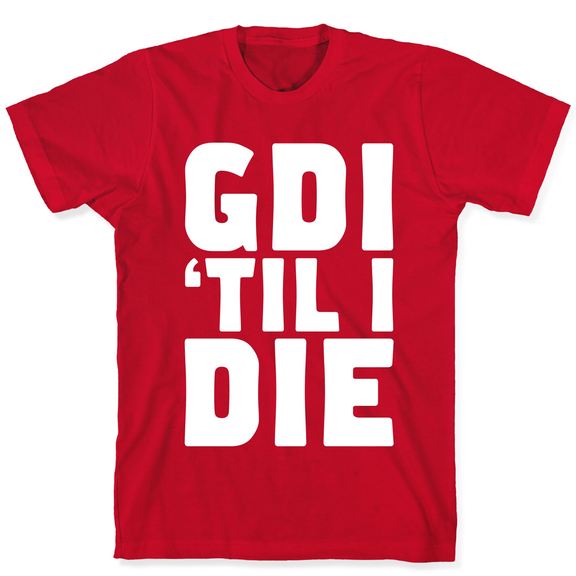 GDI 'Till I Die T-Shirt