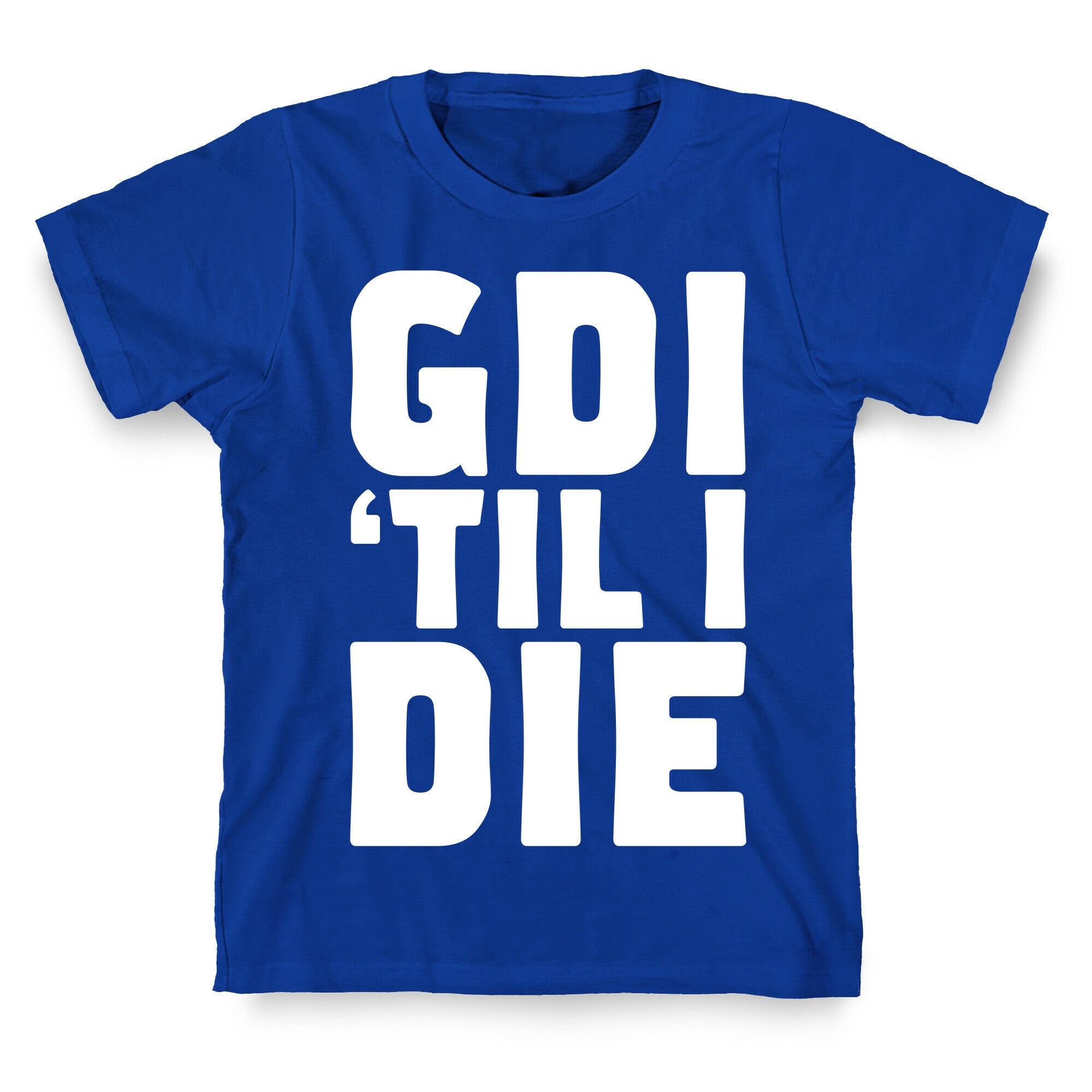 GDI 'Till I Die T-Shirt