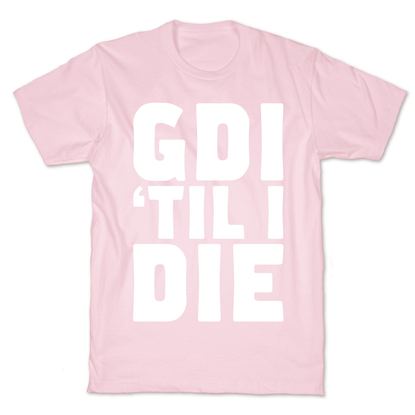 GDI 'Till I Die T-Shirt