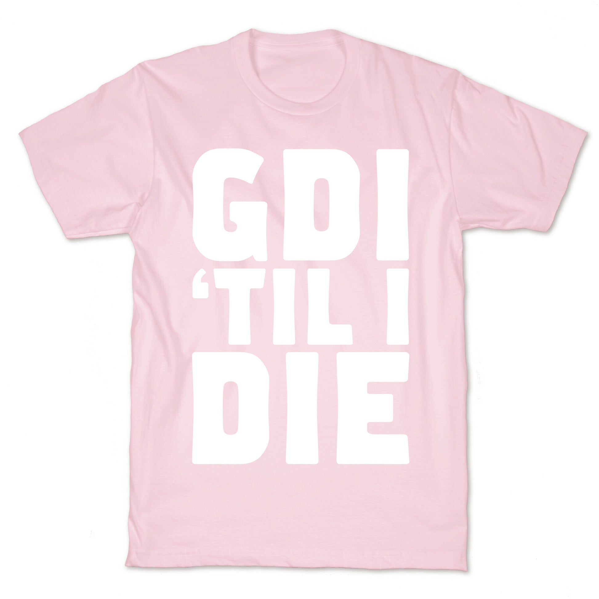GDI 'Till I Die T-Shirt