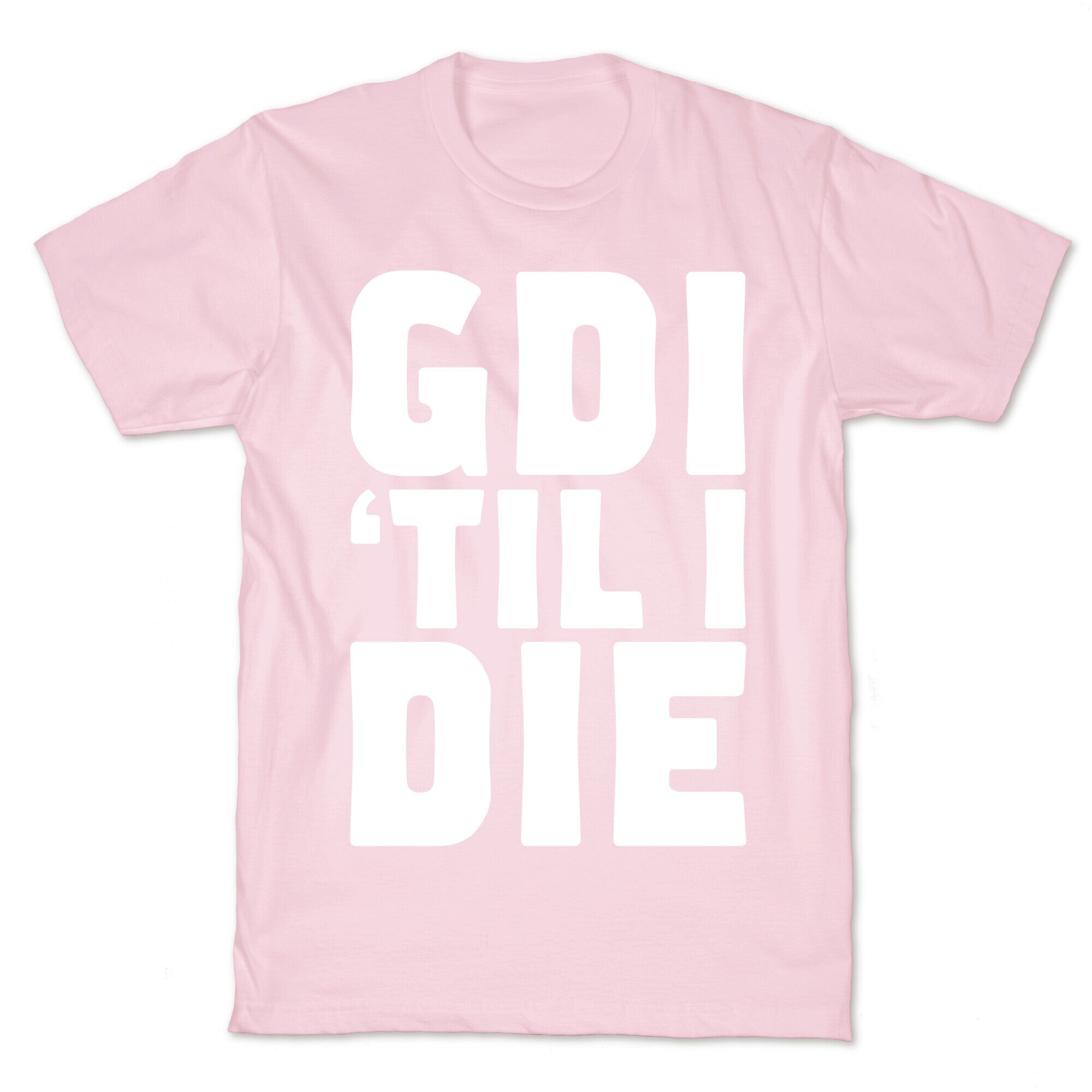 GDI 'Till I Die T-Shirt