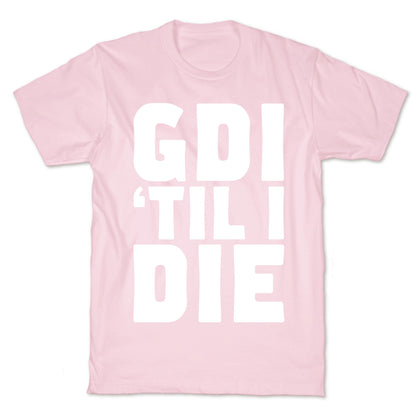 GDI 'Till I Die T-Shirt