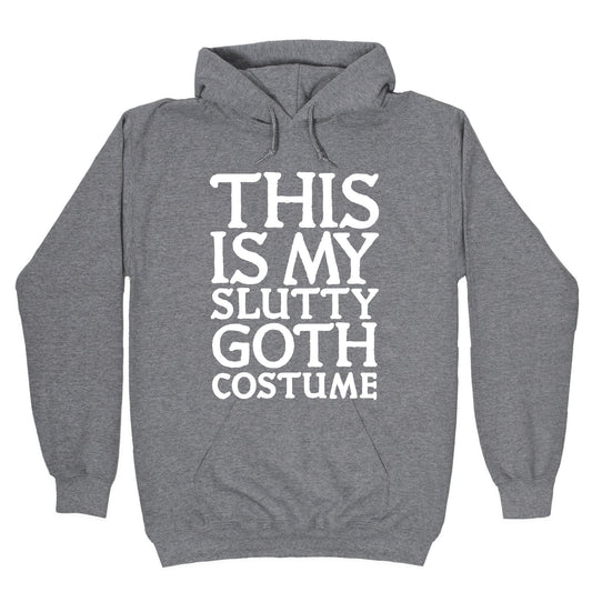 This is My Slutty Goth Costume Hoodie