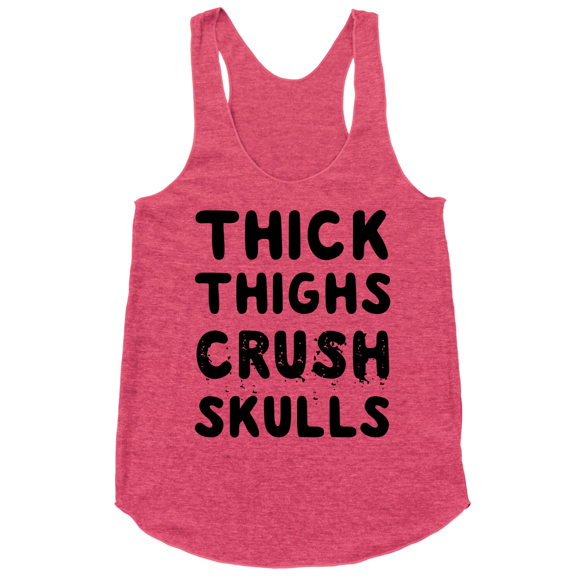 Thick Thighs Crush Skulls Racerback Tank