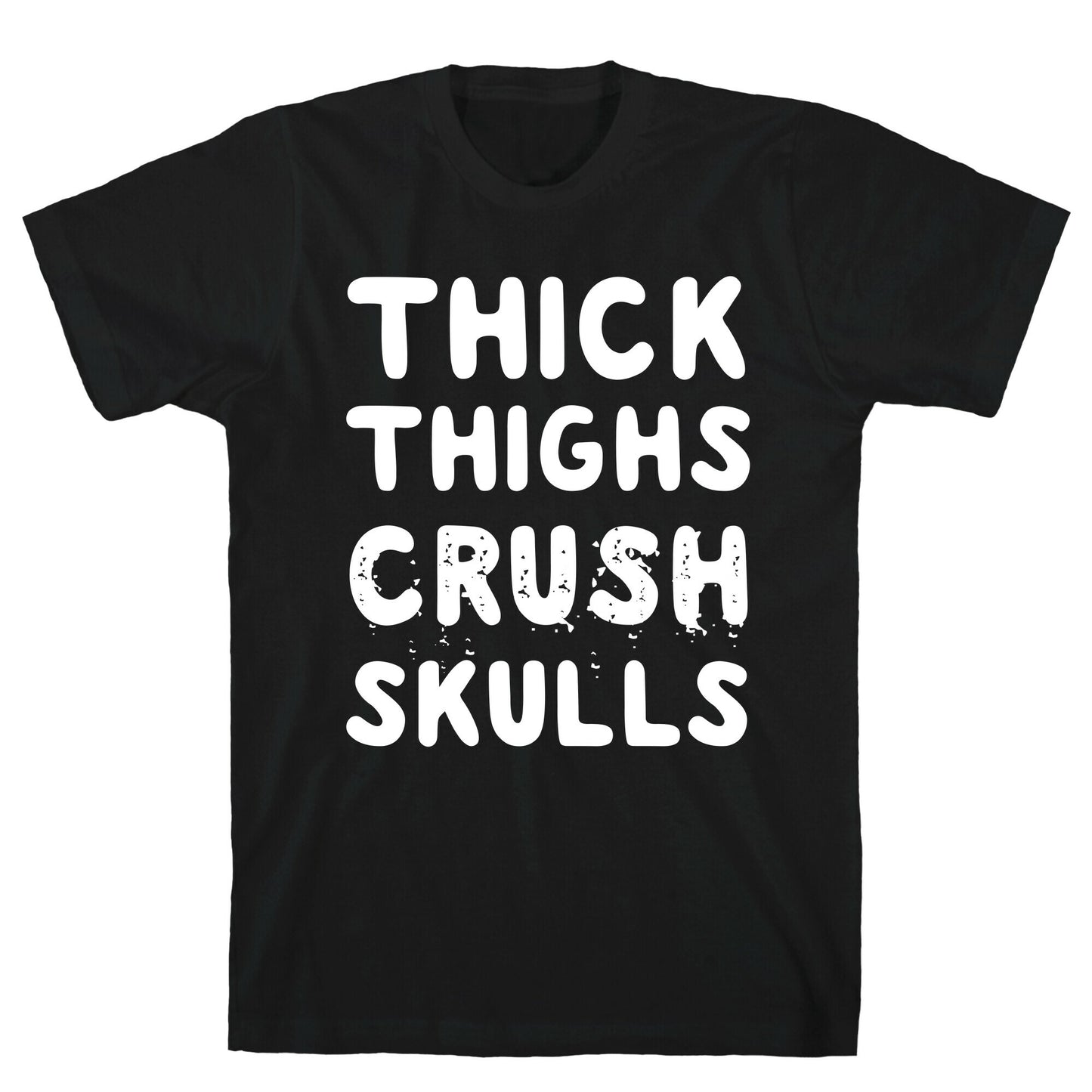 Thick Thighs Crush Skulls T-Shirt