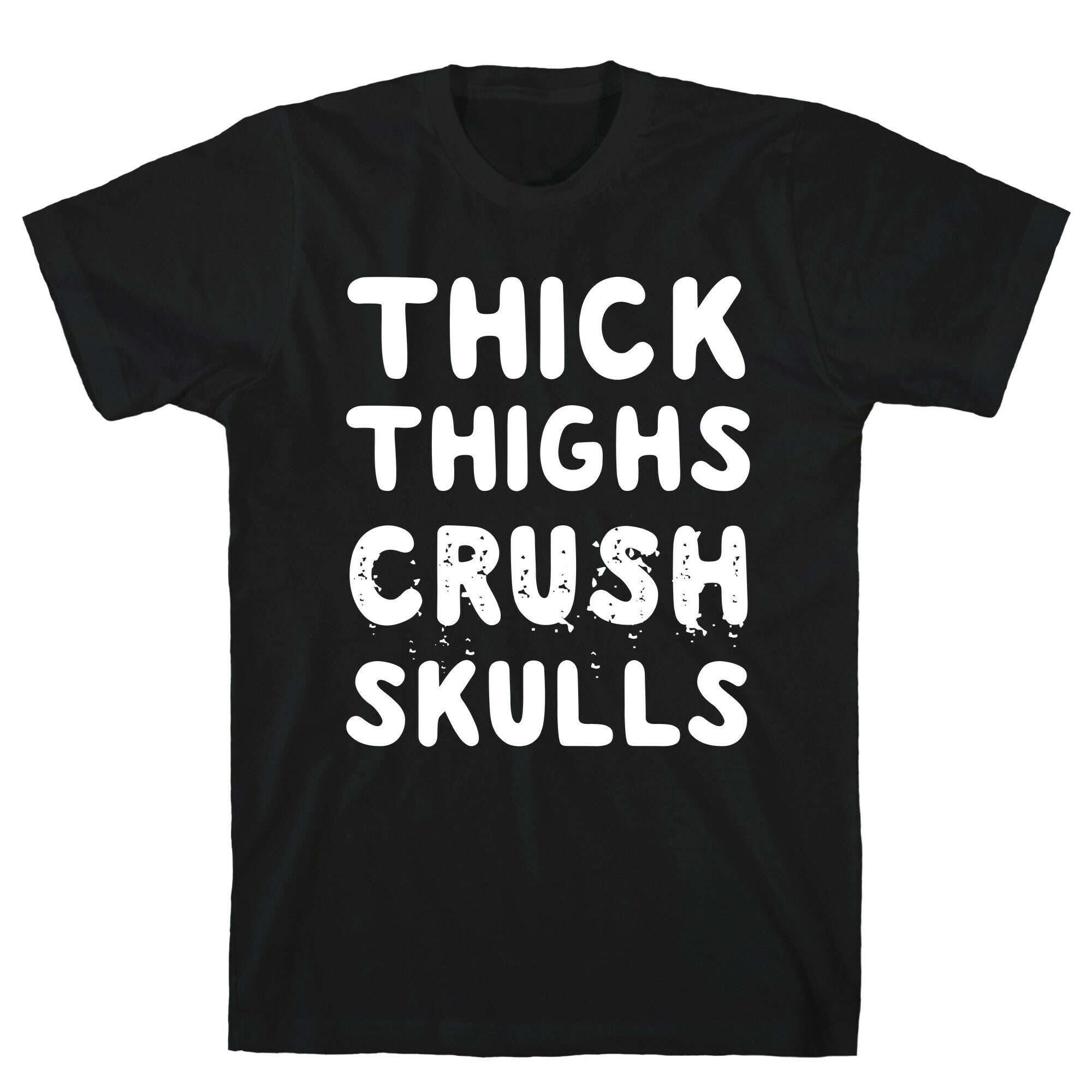 Thick Thighs Crush Skulls T-Shirt