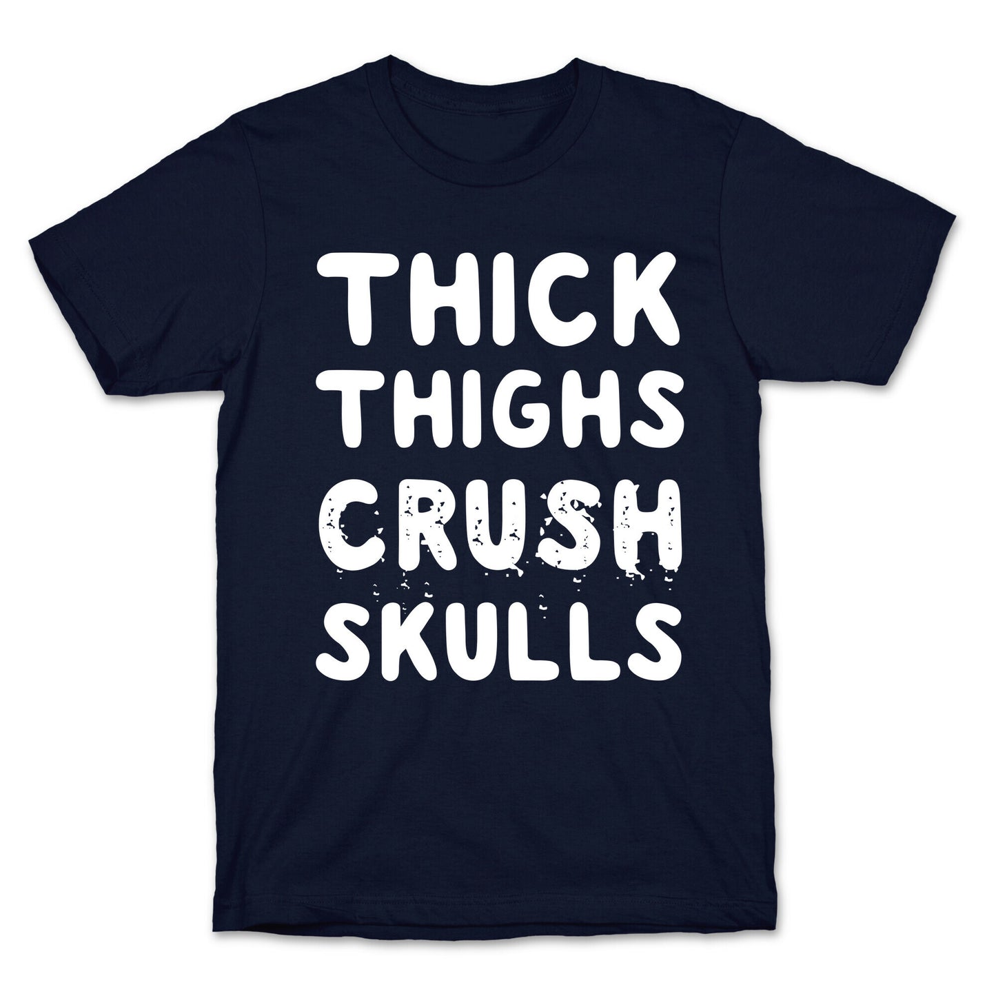 Thick Thighs Crush Skulls T-Shirt
