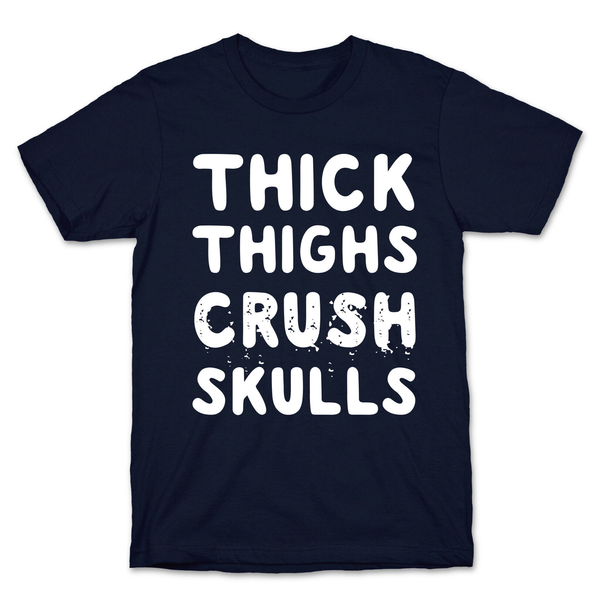 Thick Thighs Crush Skulls T-Shirt