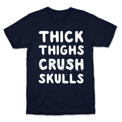 Thick Thighs Crush Skulls T-Shirt