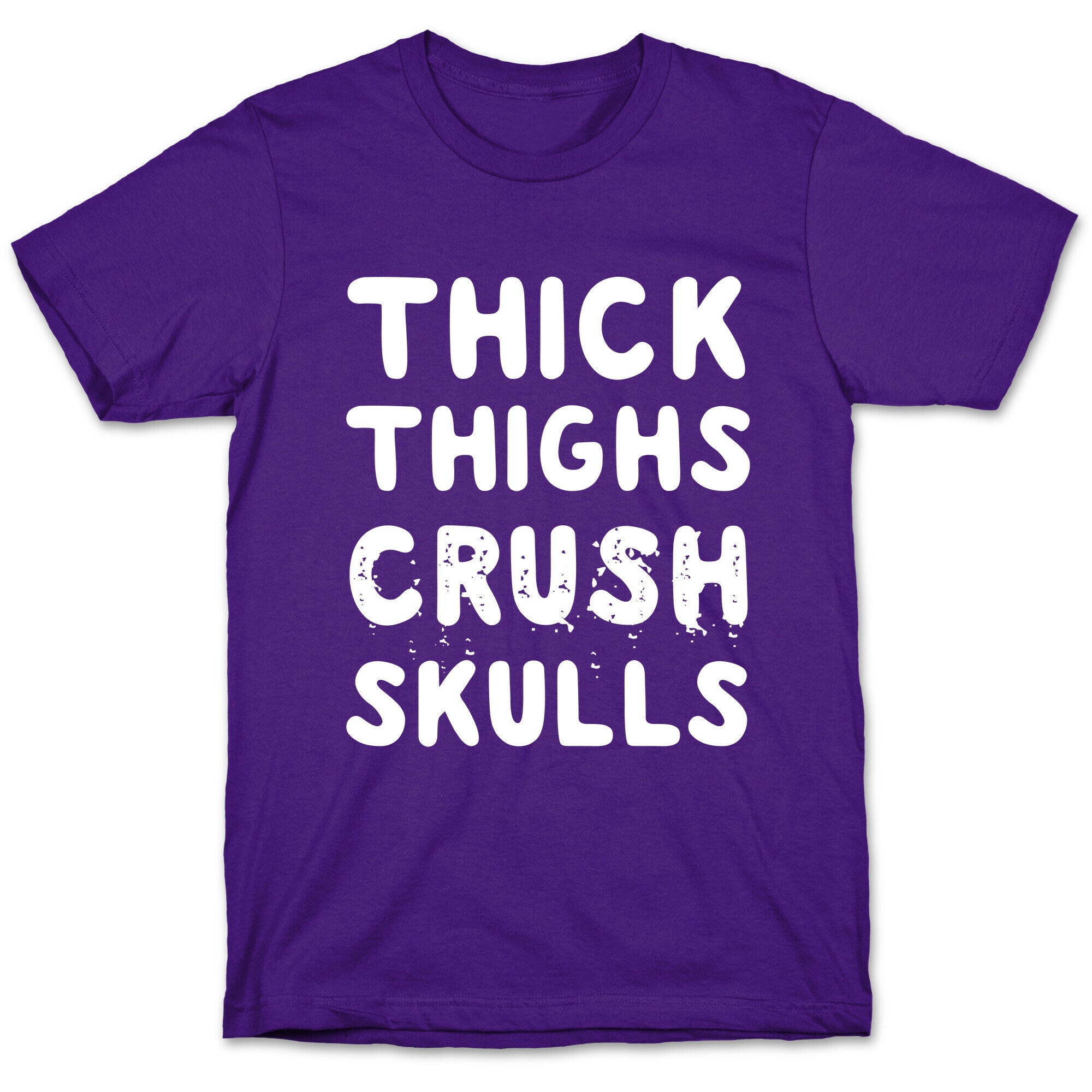Thick Thighs Crush Skulls T-Shirt