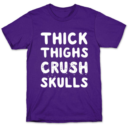 Thick Thighs Crush Skulls T-Shirt
