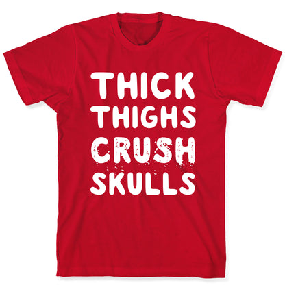 Thick Thighs Crush Skulls T-Shirt